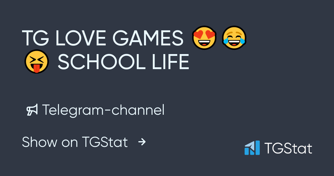 Telegram channel TG LOVE GAMES 😍😂😝 SCHOOL LIFE — @tgchewatawoch123 —  TGStat
