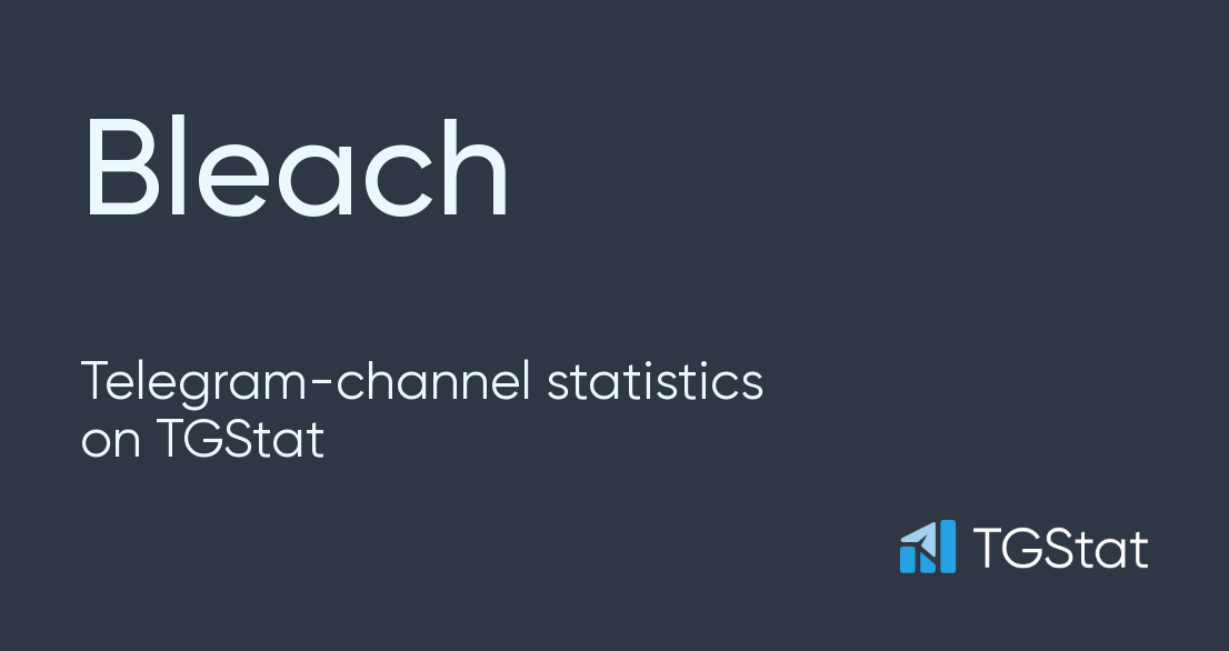 Telegram channel Bleach — @Bleach_best — TGStat