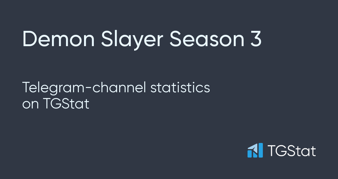 Telegram channel Demon Slayer Season 3 — @Demon_Slayer_Season_3_2 — TGStat