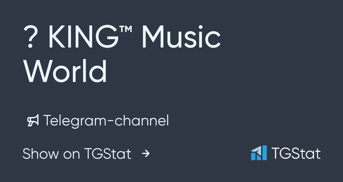 Telegram channel "? KING™ Music World" — King_MusicWorld — TGStat