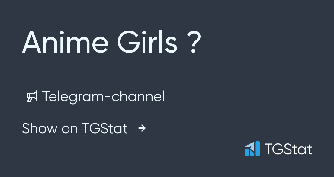 Telegram channel Anime Girl — @animegirl_2020 — TGStat