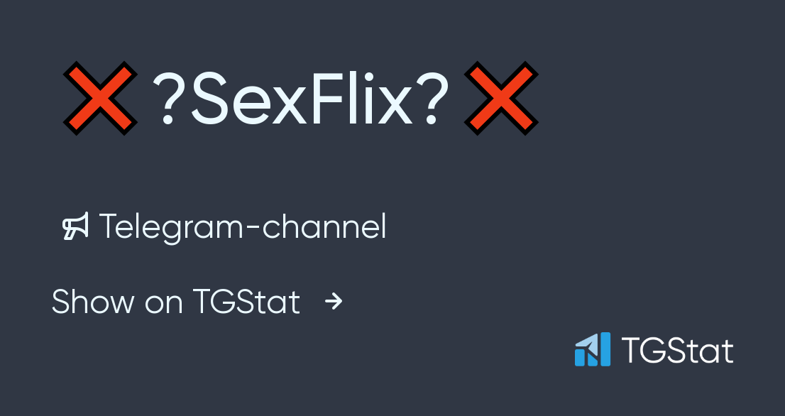 Telegram Channel Sexflix Sex Flix Tgstat