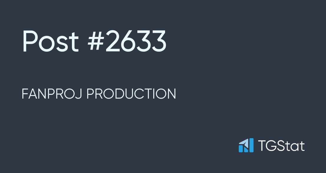 Post #2633 — FANPROJ PRODUCTION (@fanproj_Production)