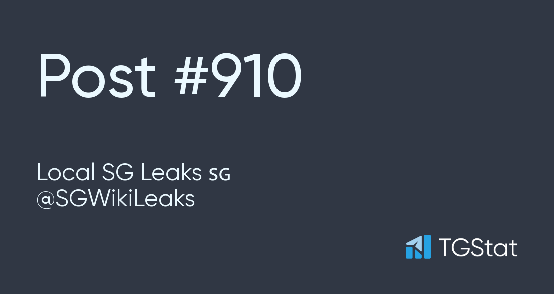 Post 910 — Local SG Leaks 🇸🇬 SGWikiLeaks (SGWikiLeaks)