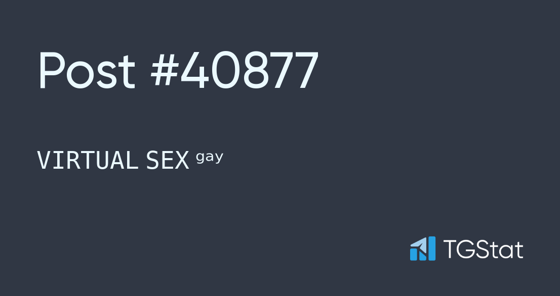 Post 40877 — 𝚅𝙸𝚁𝚃𝚄𝙰𝙻 𝚂𝙴𝚇 ᵍᵃʸ Sexovirtuallll