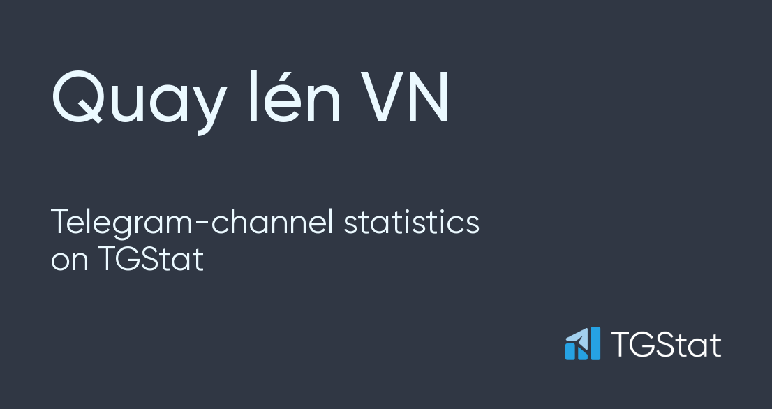 Telegram channel "Quay lén VN" — quaylenvn statistics — TGStat