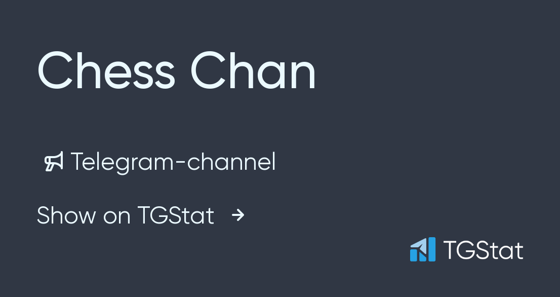 Telegram channel Chess Chan — @Chess_Chan — TGStat