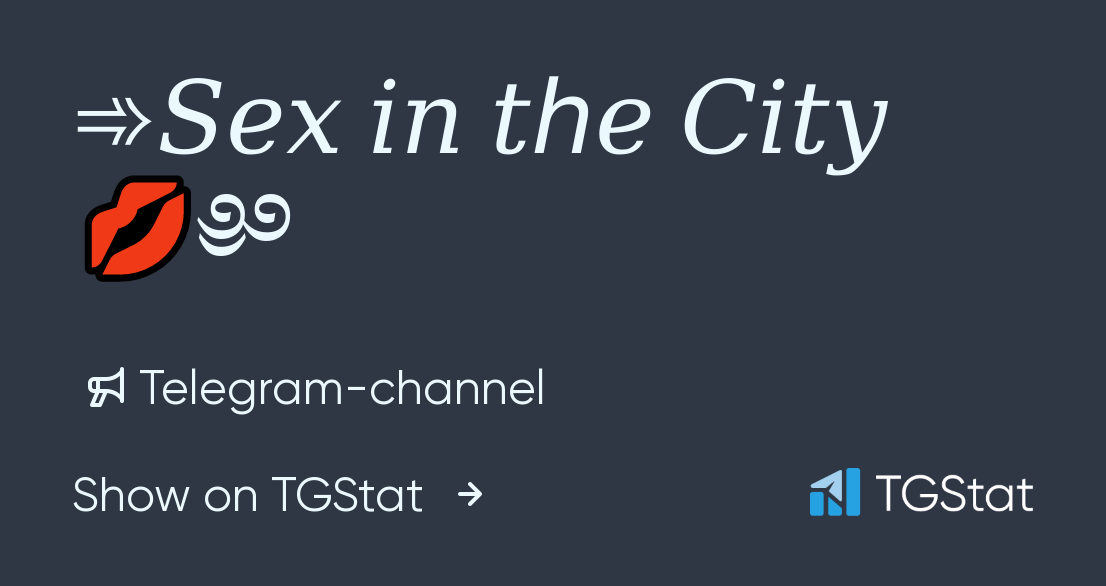 Telegram channel 𝑆𝑒𝑥 𝑖𝑛 𝑡ℎ𝑒 𝐶𝑖𝑡𝑦 SexInTheCity Oficial TGStat