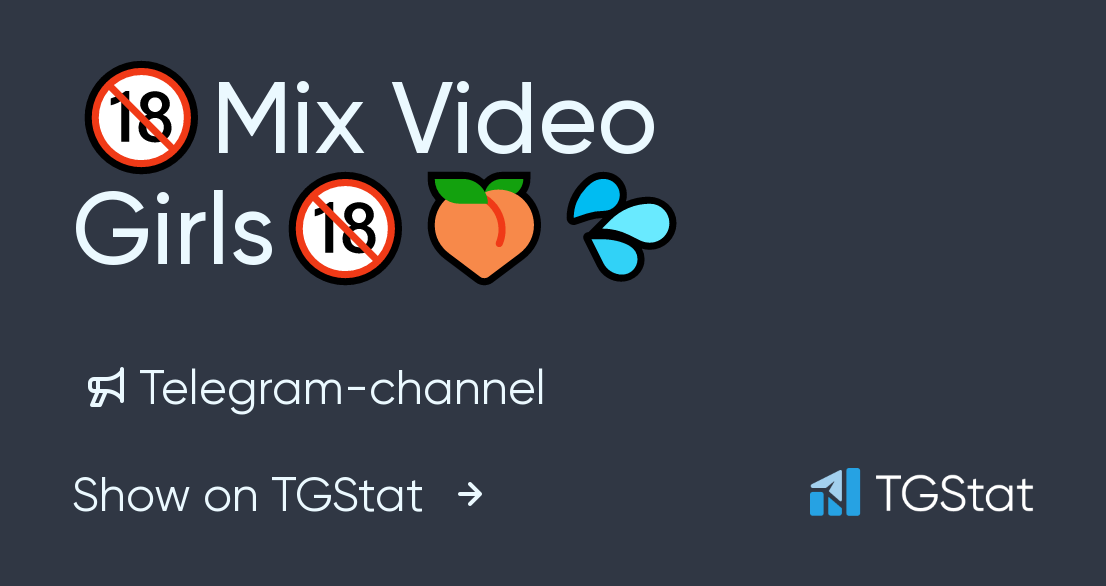 Telegram channel "🔞Mix Video Girls🔞🍑💦" — mix_random_girls — TGStat