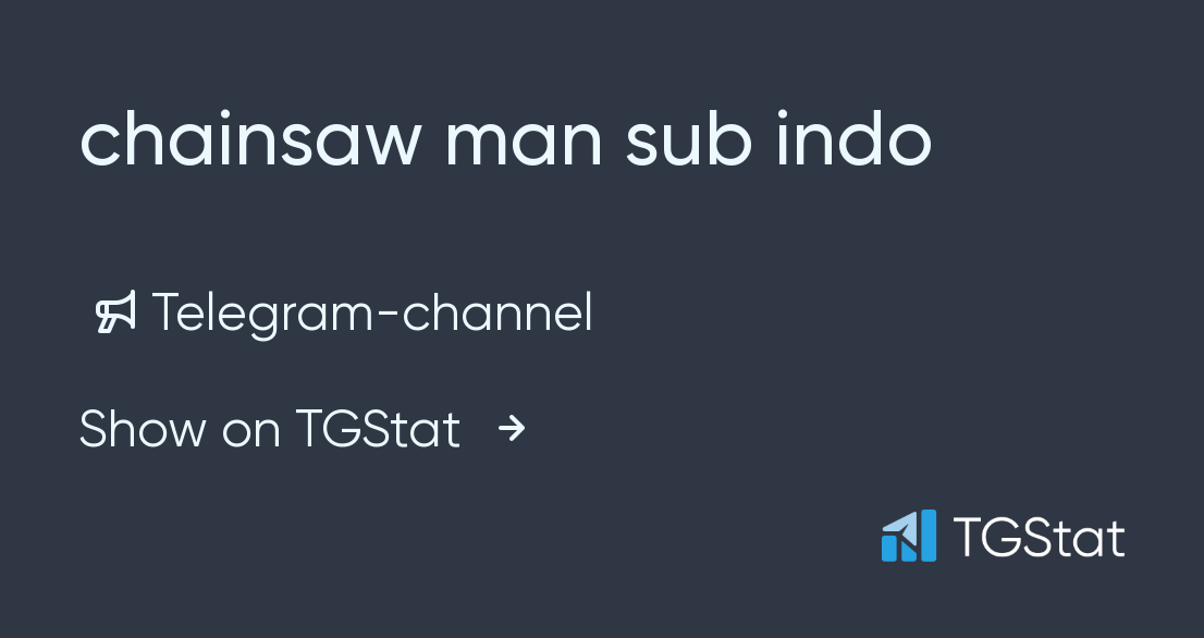 Telegram channel chainsaw man sub indo — @chainsaw_man_indo — TGStat