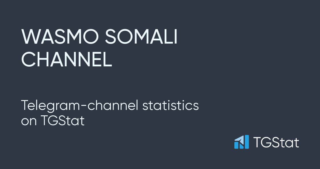 Telegram channel "WASMO SOMALI CHANNEL" — wasmosomali1111 statistics