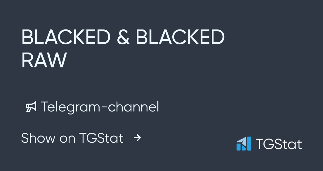Telegram Channel Blacked Blacked Raw Blacked Blackedraw Tgstat