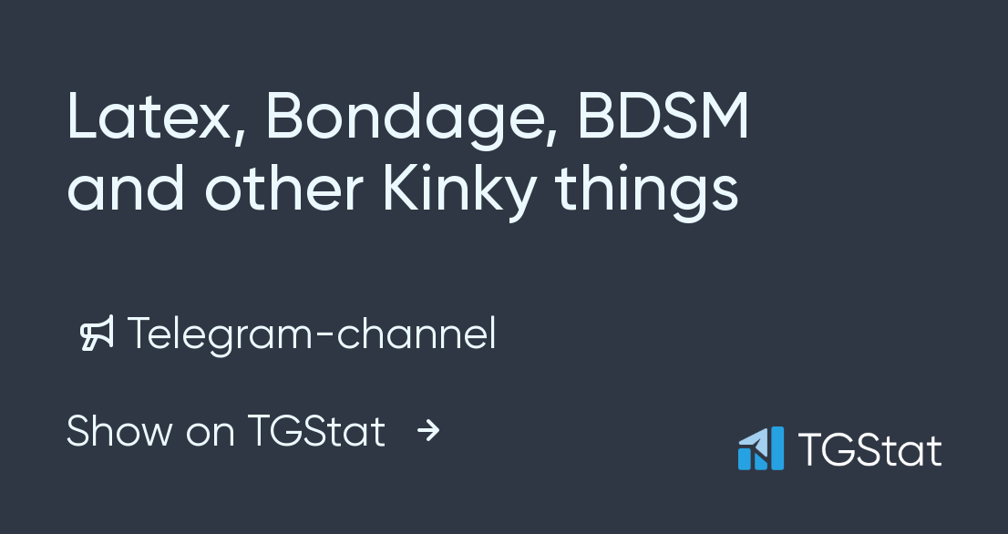 Telegram Channel Latex Bondage Bdsm And Other Kinky Things