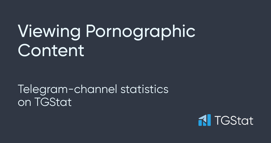 Telegram Channel Viewing Pornographic Content Pornographiccontent Statistics Tgstat