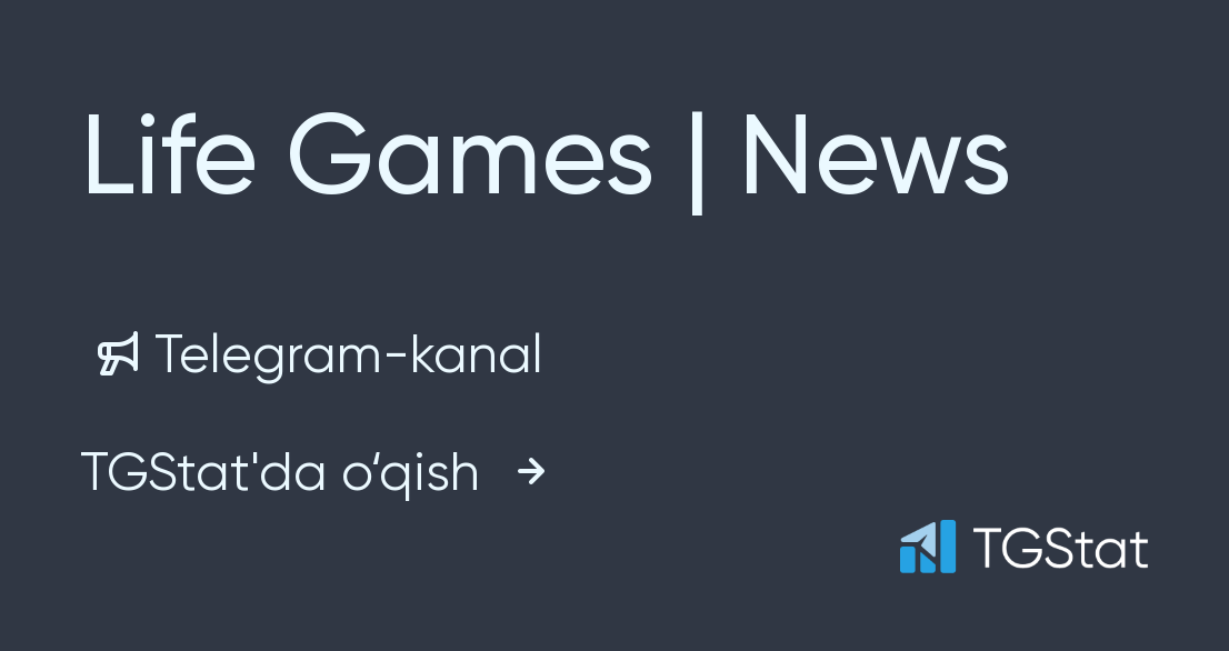 Telegram channel Life Games  News — @LifeGamesNews — TGStat